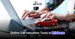 Online Car valuation Tools In Brisbane